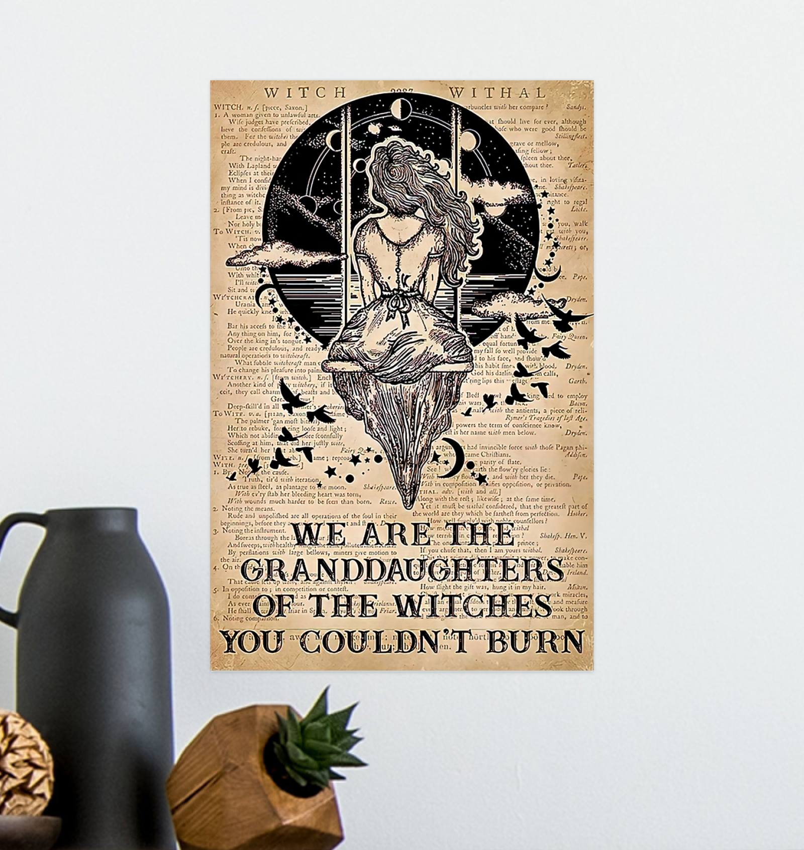We Are The Granddaughter Of The Witches You Couldn't Burn Poster
