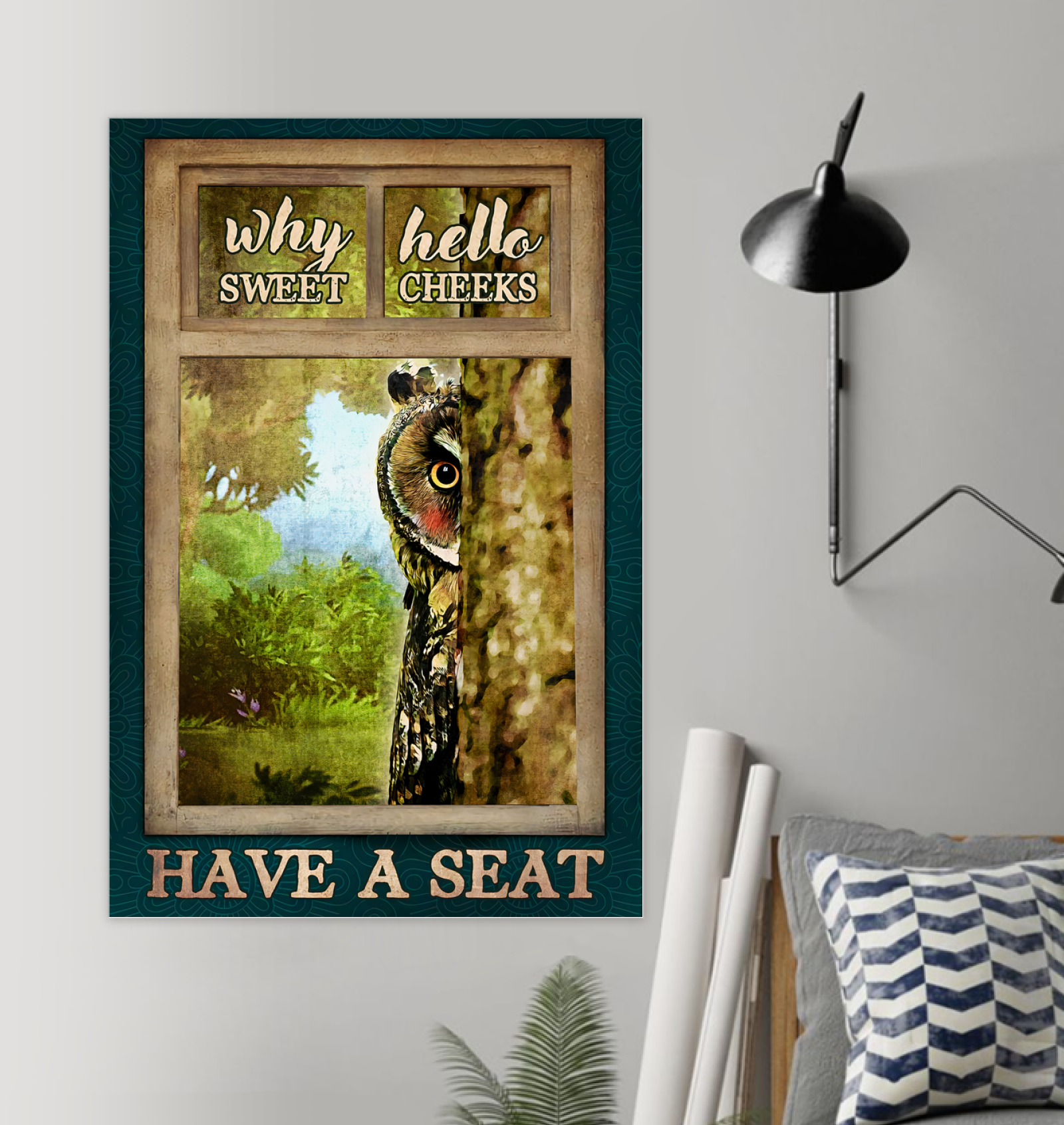 Why Hello Sweet Cheeks Have A Seat Poster