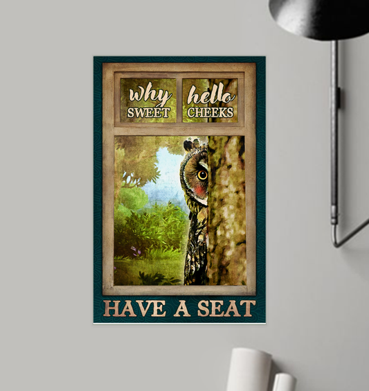 Why Hello Sweet Cheeks Have A Seat Poster