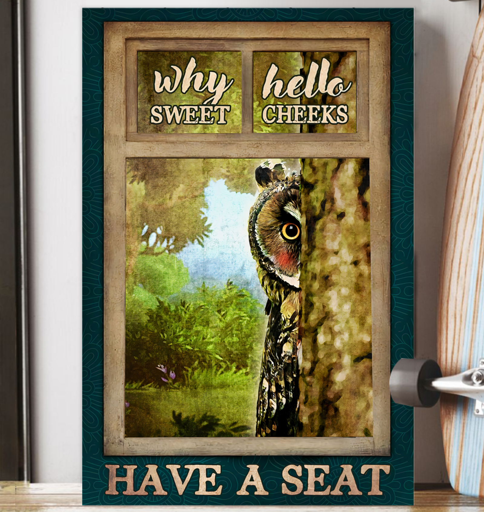 Why Hello Sweet Cheeks Have A Seat Poster