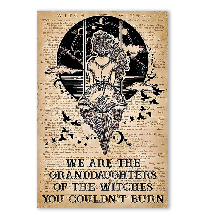 We Are The Granddaughter Of The Witches You Couldn't Burn Poster
